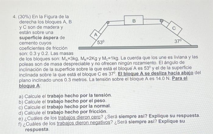 son: 0.3 y 0.2 . Las masas de los bloques son: \( M_{A}=3 \mathrm{~kg}, M_{B}=2 K g \) y \( M_{C}=1 \mathrm{~kg} \). La cuerd