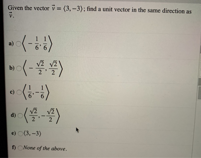Solved Given the vector 7 = (3,-3); find a unit vector in | Chegg.com
