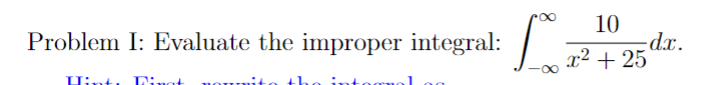 Solved Problem I: Evaluate the improper integral: | Chegg.com