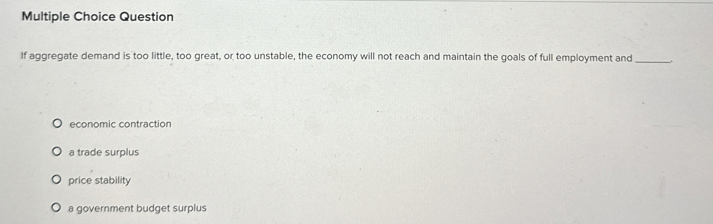 Solved Multiple Choice QuestionIf aggregate demand is too | Chegg.com