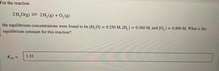 Solved For The Reaction 2h2og⇌2h2 Go2 G The 7148