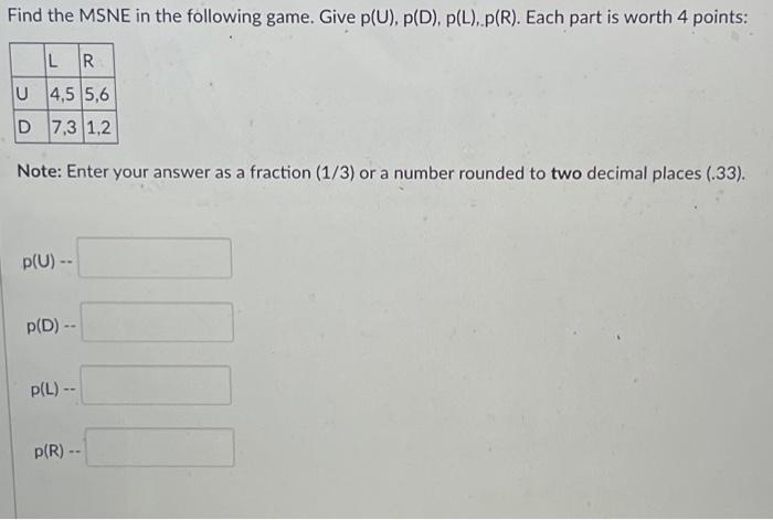Solved Find the MSNE in the following game. Give | Chegg.com