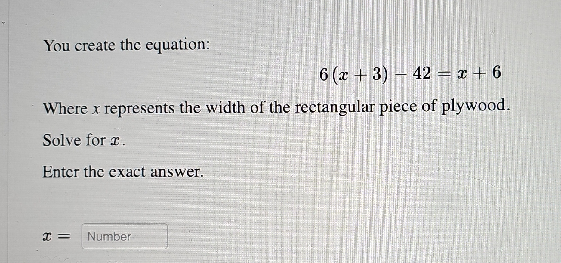 Solved You create the equation:6(x+3)-42=x+6Where x | Chegg.com