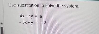 Solved Use substitution to solve the system.4x-4y=6-5x+y=-3 | Chegg.com