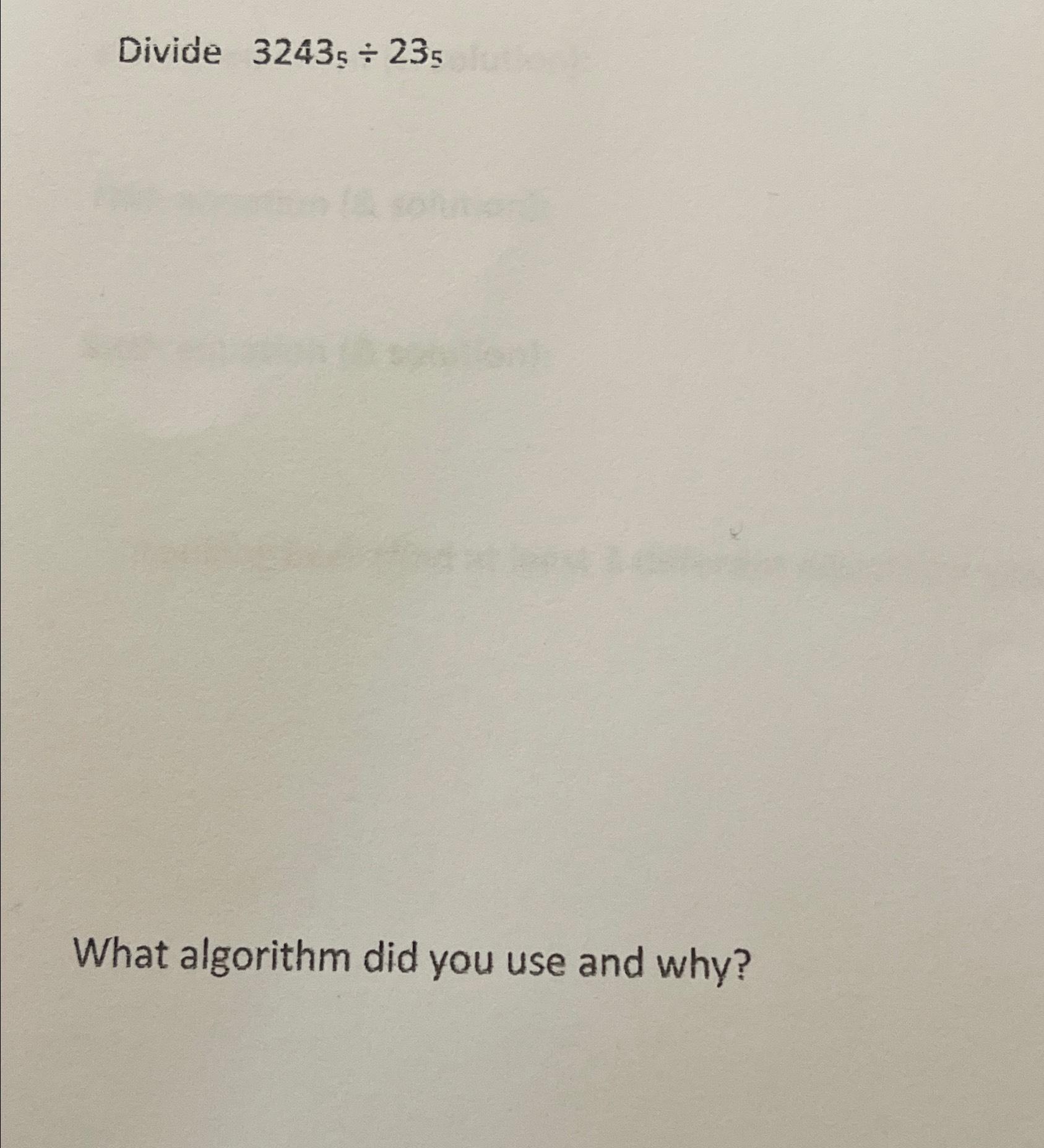 Divide 32435÷235What algorithm did you use and why? | Chegg.com