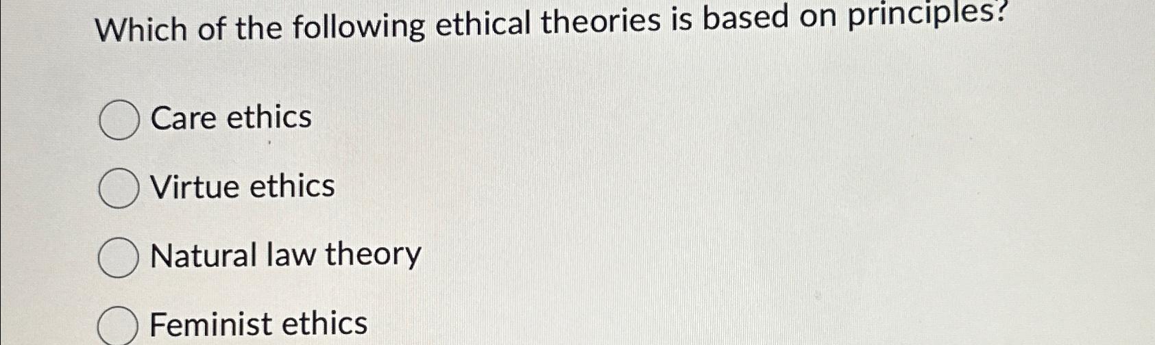 Solved Which of the following ethical theories is based on | Chegg.com