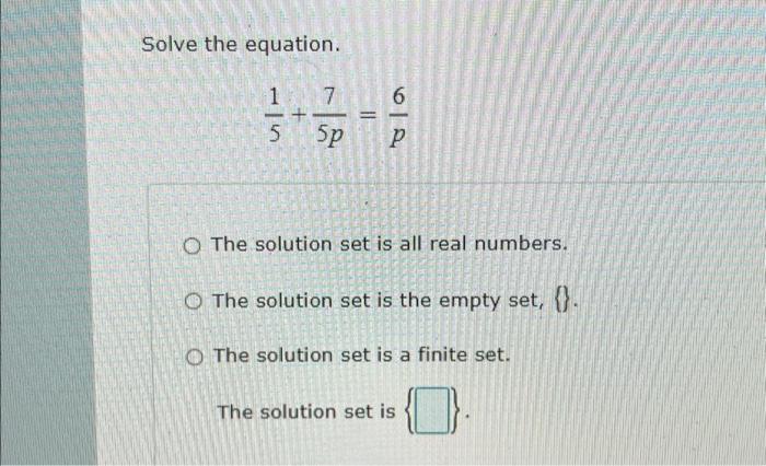 Solved Solve the equation. 1 7 5 5p O The solution set is | Chegg.com