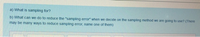 Solved A) What Is Sampling For? B) What Can We Do To Reduce | Chegg.com