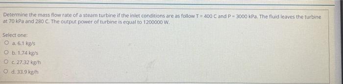 Solved Determine the mass flow rate of a steam turbine if | Chegg.com