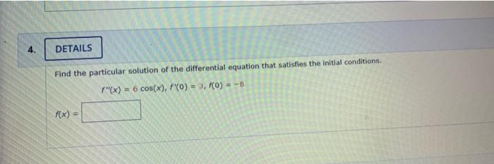 Solved 4. . DETAILS Find the particular solution of the | Chegg.com