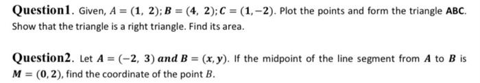 Solved Question 1. Given, A = (1, 2); B = (4, 2); C = (1, | Chegg.com