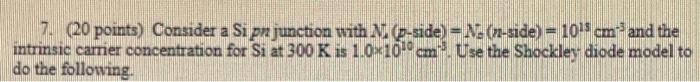 Solved 7. (20 points) Consider a Si pn junction with | Chegg.com