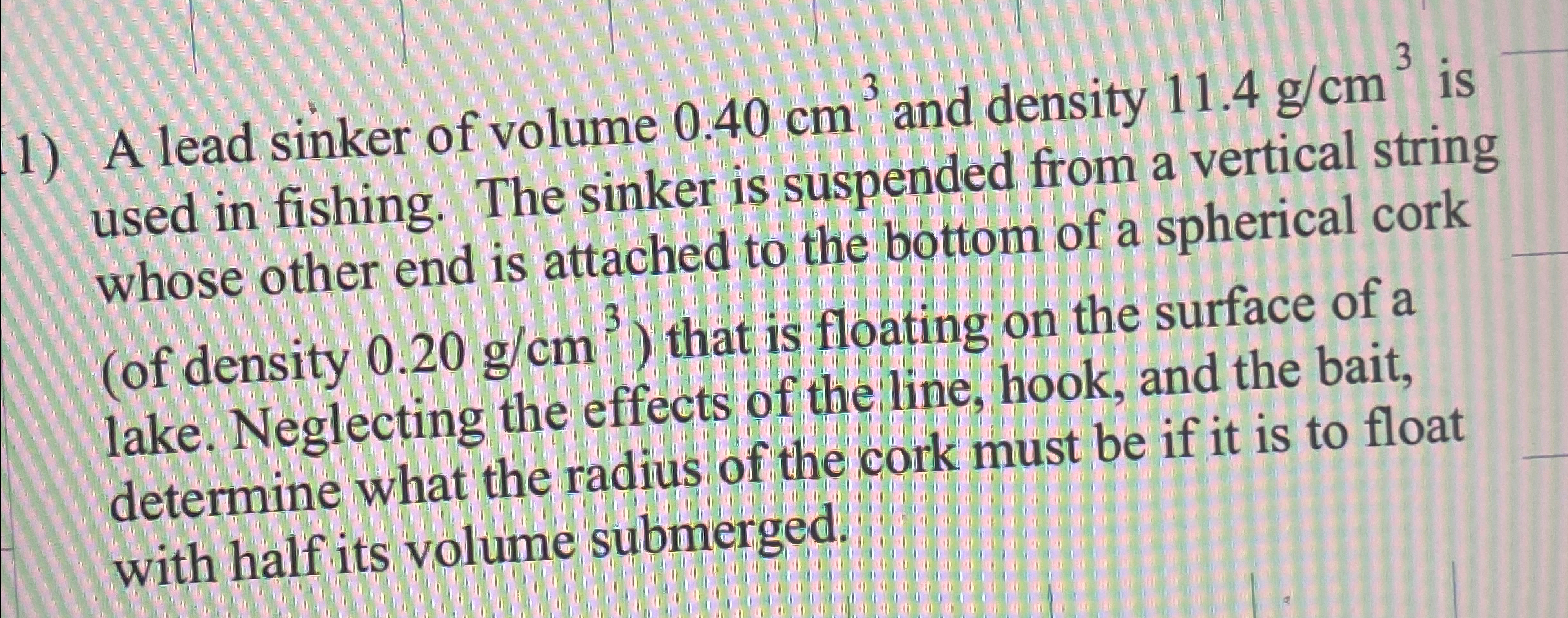 Solved A lead sinker of volume 0.40cm3 ﻿and density 11.4gcm3 | Chegg.com