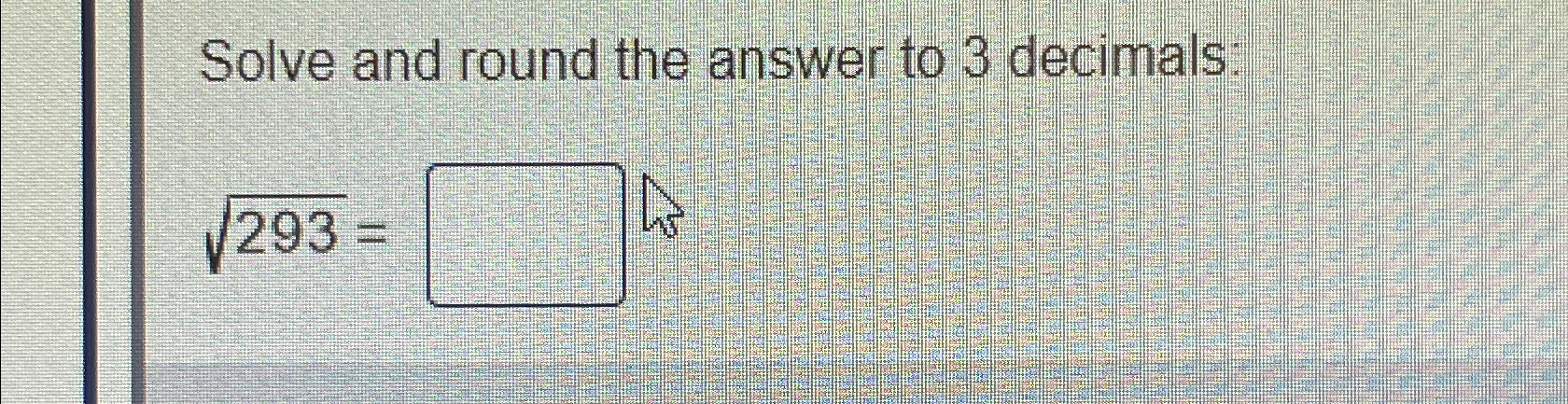 Solved Solve and round the answer to 3 ﻿decimals:2932= | Chegg.com