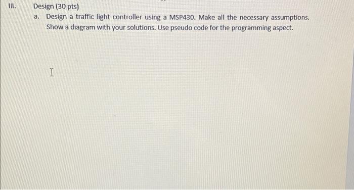 Solved III. Design (30 pts) a. Design a traffic light | Chegg.com
