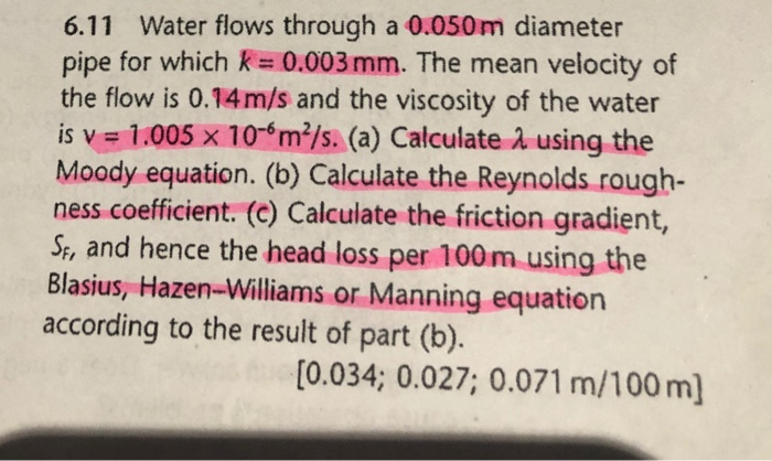 6.11 water flows through a 0.050 m diameter pipe for which k =