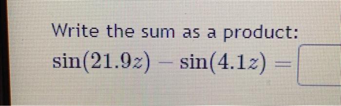 solved-write-the-sum-as-a-product-sin-21-9z-sin-4-1z-chegg