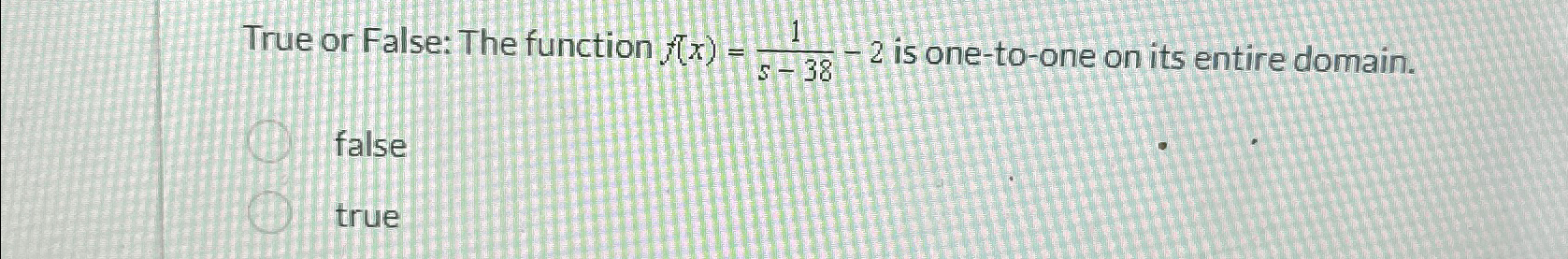 Solved True or False: The function f(x)=1s-38-2 ﻿is | Chegg.com