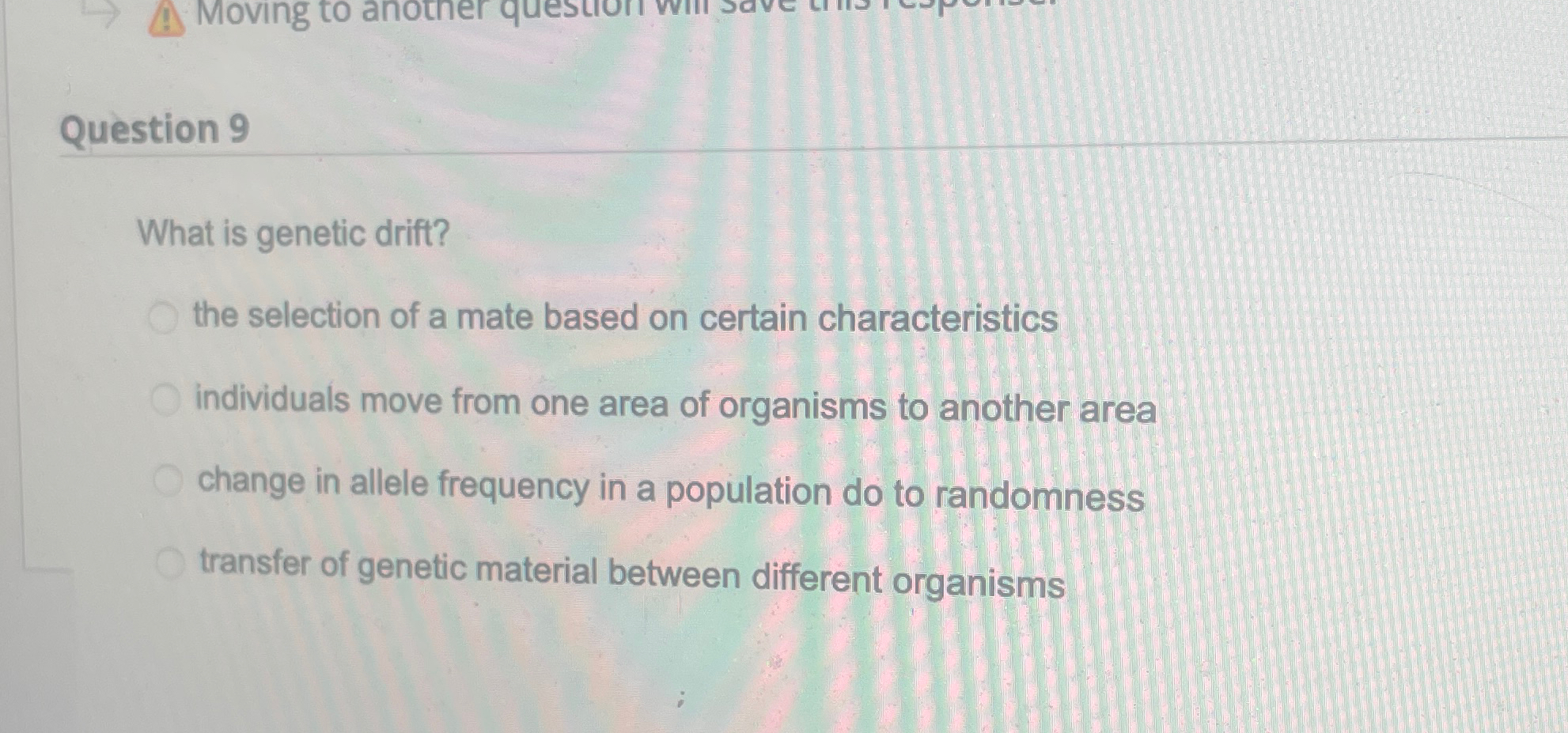 Solved Question 9What is genetic drift?the selection of a | Chegg.com
