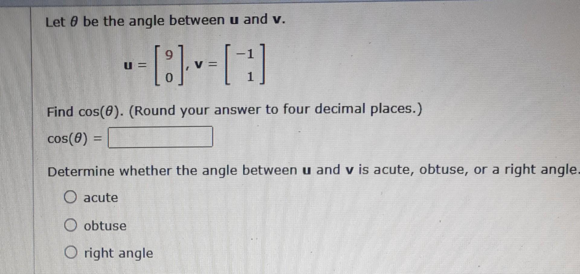 Solved Let θ be the angle between u and v. u=[90],v=[−11] | Chegg.com