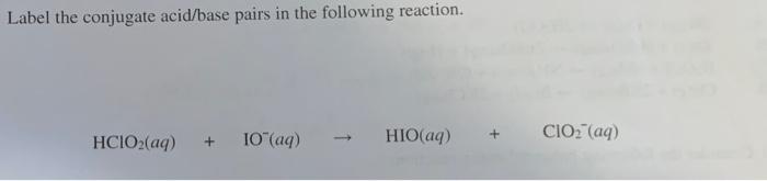 Solved Label the conjugate acid/base pairs in the following | Chegg.com