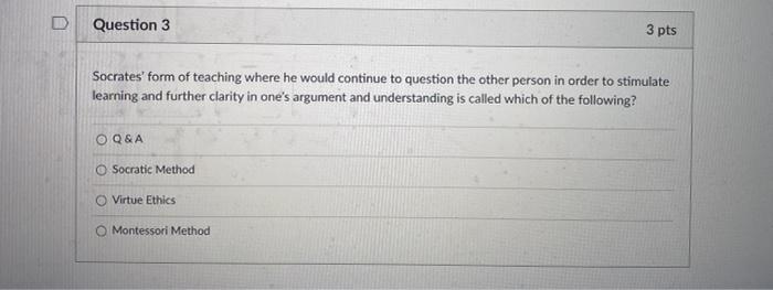 Solved Question 3 3 pts Socrates' form of teaching where he | Chegg.com