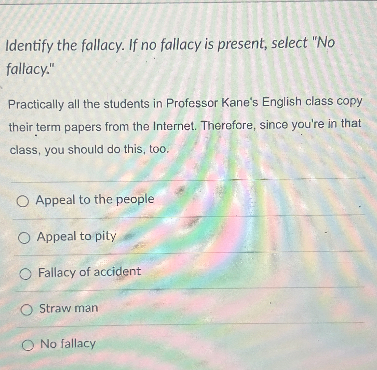 Identify the fallacy:Practically all the students in | Chegg.com