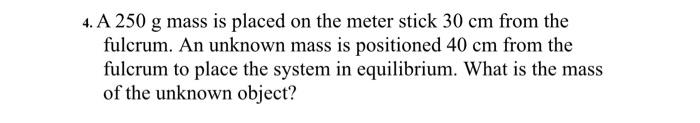 Solved 4. A 250 g mass is placed on the meter stick 30 cm | Chegg.com
