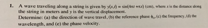 Solved 1. A wave traveling along a string is given by y(x,t) | Chegg.com