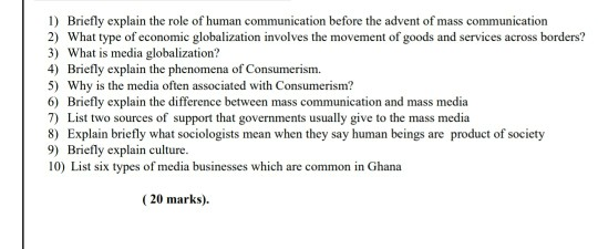 1) Briefly explain the role of human communication before the advent of mass communication 2) What type of economic globaliza