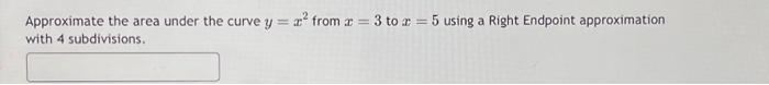 Solved Approximate the area under the curve y=x2 from x=3 to | Chegg.com