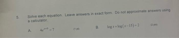 Solved solve each equation, leave answer in exact form. do | Chegg.com