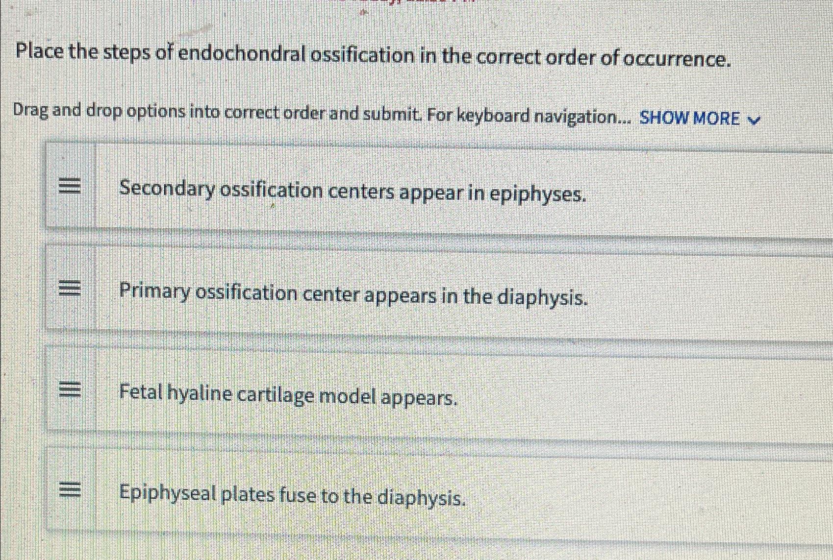 Solved Place the steps of endochondral ossification in the | Chegg.com