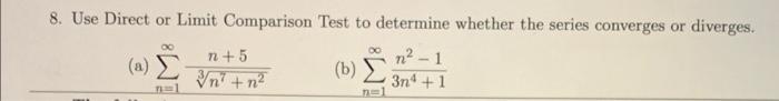 Solved 8. Use Direct or Limit Comparison Test to determine | Chegg.com
