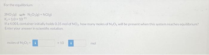 For the equilibrium 3NO2(g) N₂O5(g) + NO(g) Kc = 1.0 | Chegg.com