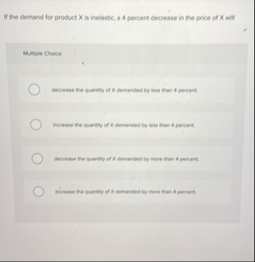 Solved If the demand for product X is inelastic, 84 ﻿percent | Chegg.com