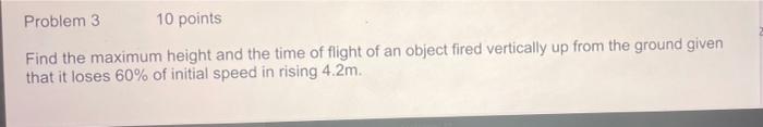 Solved Problem 3 10 points Find the maximum height and the | Chegg.com