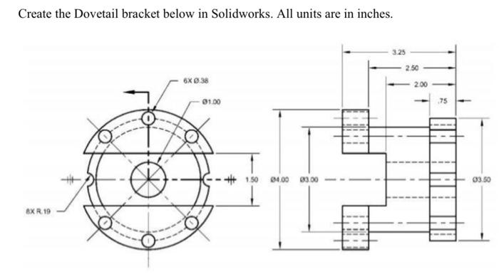 Solved Create the Dovetail bracket below in Solidworks. All | Chegg.com