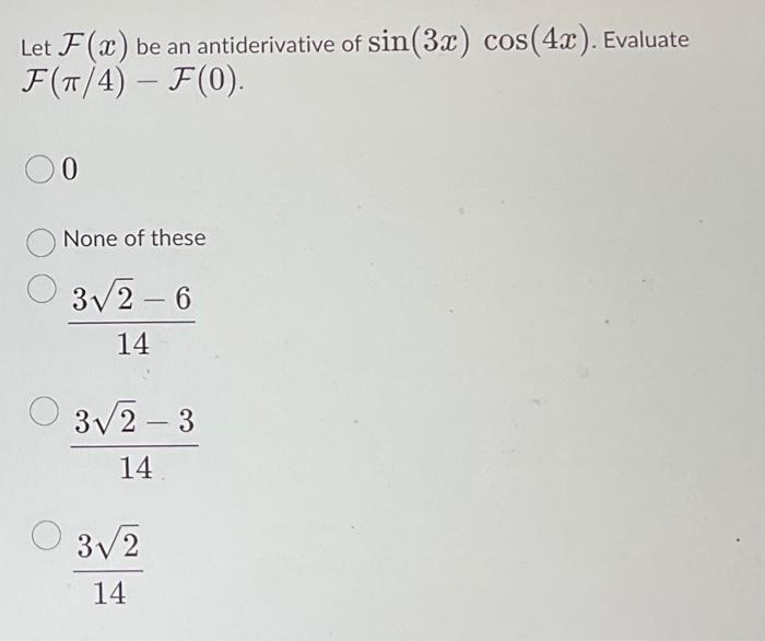 Solved Let Fx Be An Antiderivative Of Sin3xcos4x