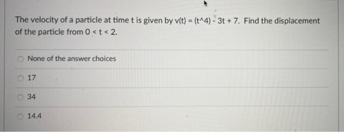Solved The velocity of a particle at time t is given by v(t) | Chegg.com