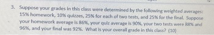 Solved Suppose your grades in this class were determined by | Chegg.com