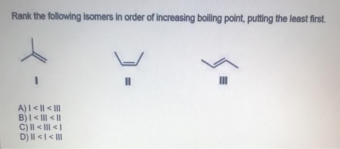 Solved Rank The Following Isomers In Order Of Increasing 3787