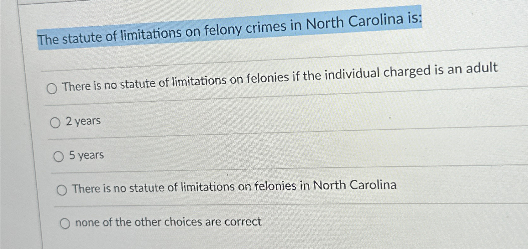 Solved The statute of limitations on felony crimes in North