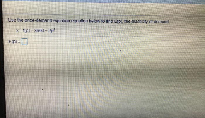 Solved Use The Price Demand Equation Equation Below To Find Chegg Solved Use The Price Demand Equation Equation Below To Find Chegg