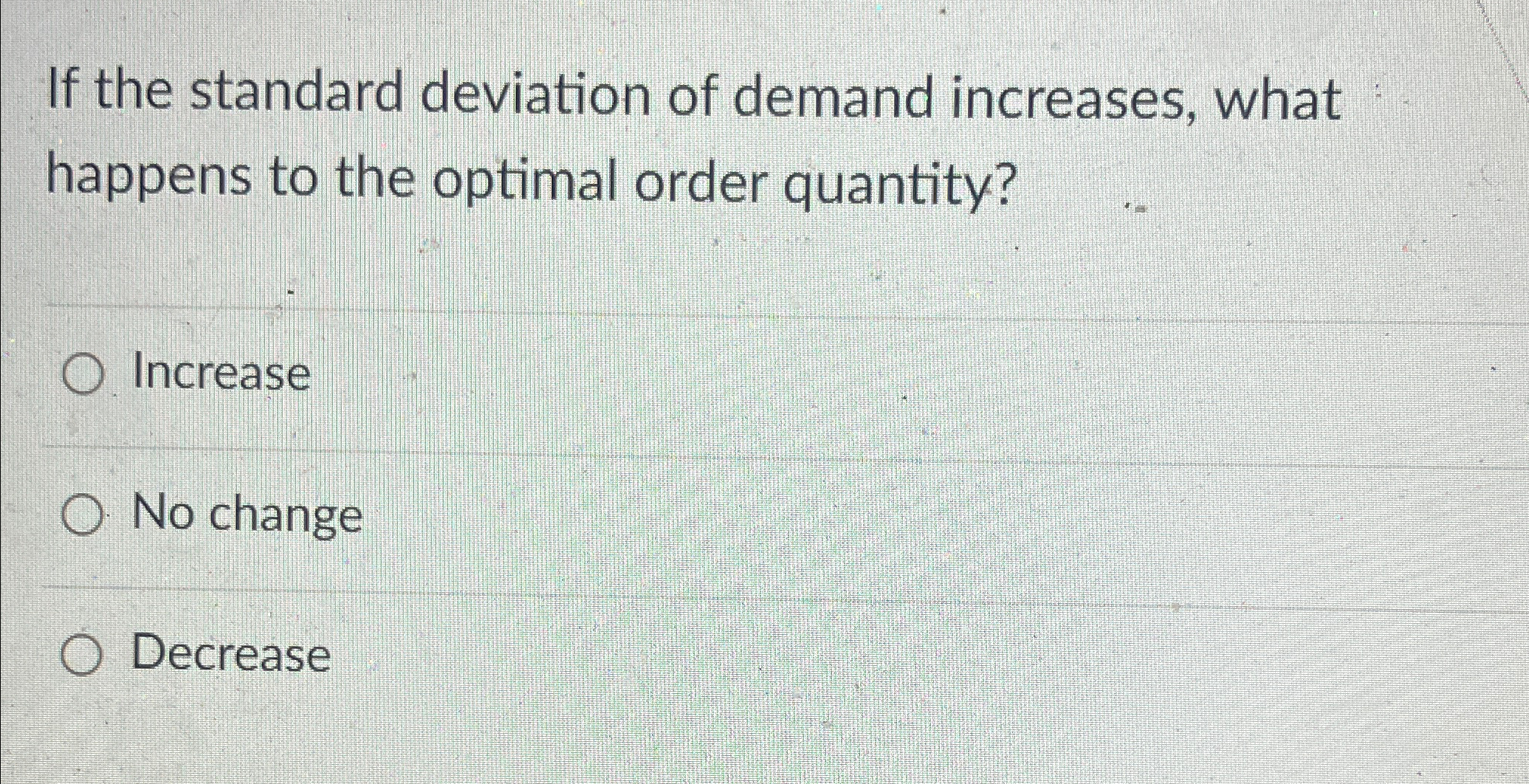 Solved If the standard deviation of demand increases, what | Chegg.com