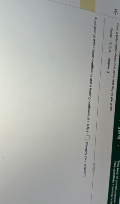 Solved Form a polynomial whose real zeros and degree are | Chegg.com