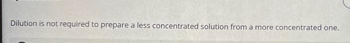 Solved Dilution is not required to prepare a less | Chegg.com