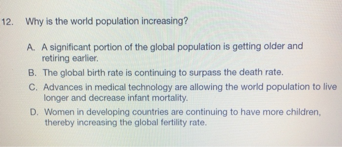Solved 12. Why is the world population increasing? A. A | Chegg.com