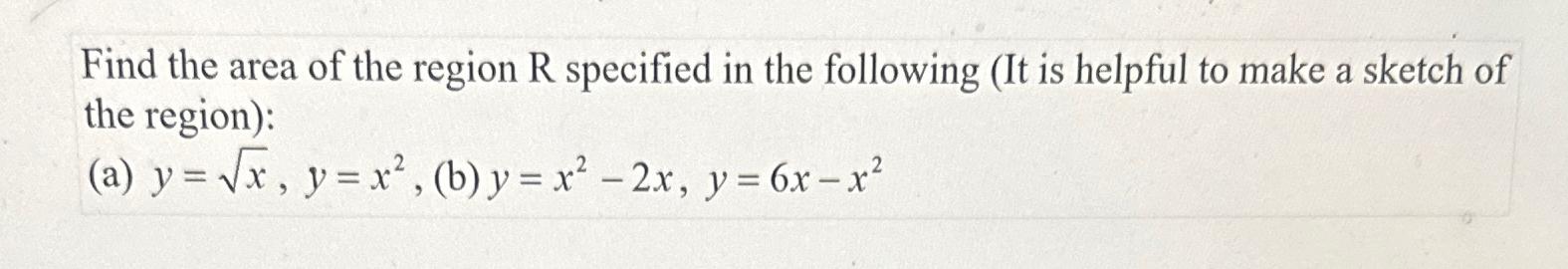 Solved Find the area of the region R ﻿specified in the | Chegg.com