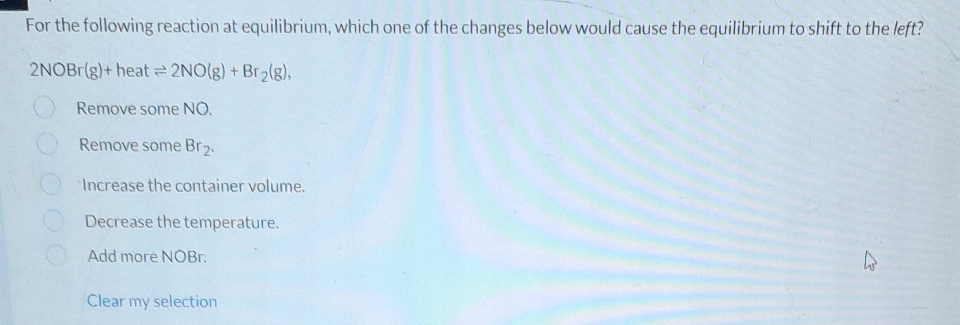 Solved For the following reaction at equilibrium, which one | Chegg.com